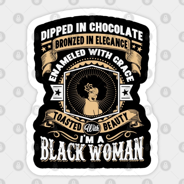 I'm a Black Woman, Dipped in Chocolate, Bronzed in Elegance, Toasted with beauty. Sticker by UrbanLifeApparel